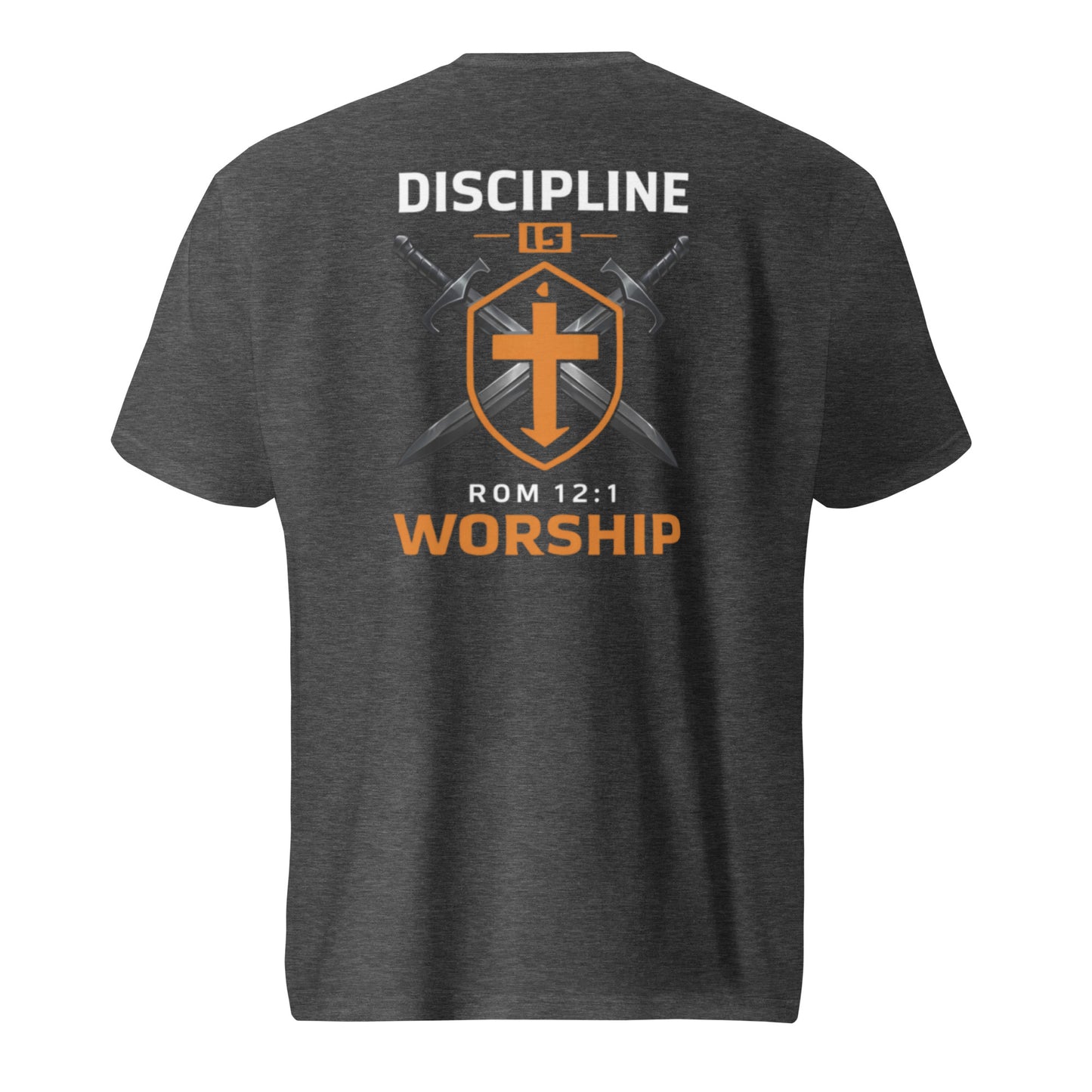 Discipline is Worship T-Shirt Romans 12:1